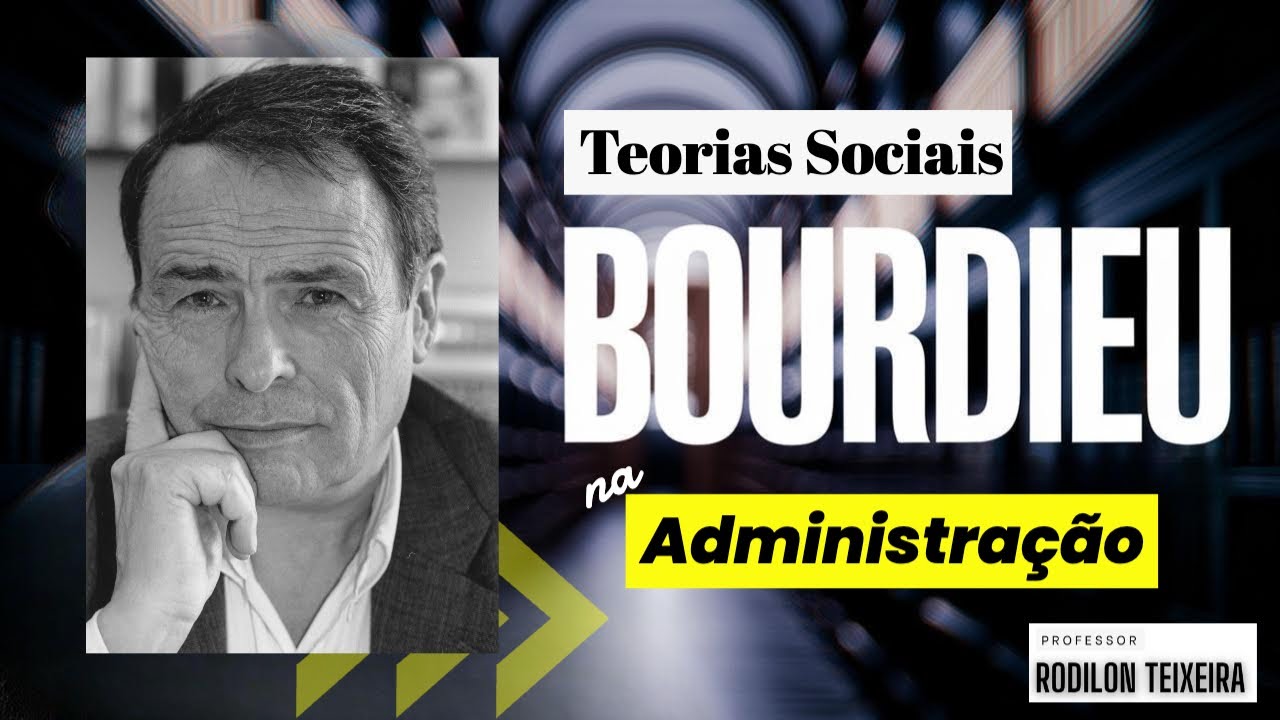 Pierre Bourdieu: O Impacto Poderoso da Sociologia na Administração e na Educação