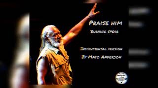 praise him (Burning Spear) by Mato Anderson