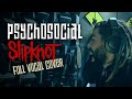 PSYCHOSOCIAL SLIPKNOT VOCAL COVER By Brazilian Vocalist
