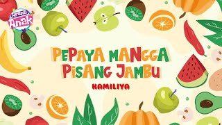 Download lagu Kamiliya - Pepaya Mangga Pisang Jambu mp3
