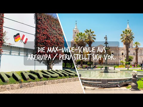 Die Max Uhle Schule stellt sich vor - Eine Deutsche Schule in Arequipa - Perú