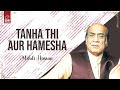 Tanha Thi Aur Hamesha Mehdi Hassan EMIPakistanOfficial