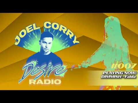 JOEL CORRY - DESIRE RADIO #007