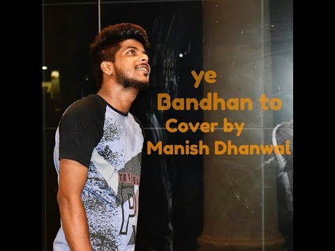 Manish kumar Ye bandhan to