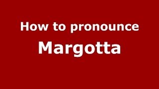 How to pronounce Margotta