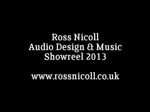 Ross Nicoll - Audio Design & Music Showreel 2013