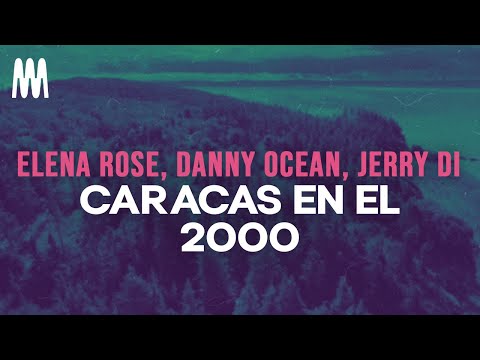 ELENA ROSE, Danny Ocean, Jerri Di - CARACAS EN EL 2000 (Letra/Lyrics)