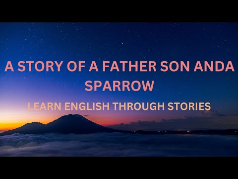 A STORY OF A FATHER, HIS SON AND A SPARROW| LEARN ENGLISH THROUGH STORIES.