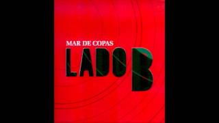 Mar de Copas - Otra Cancion/Con el Mar - Lado B
