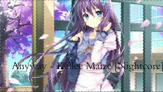Anyway   Kellee Maize Nightcore