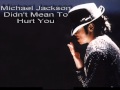 Michael Jackson Didn't Mean To Hurt You 
