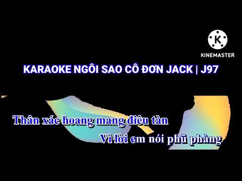 Karaoke Ngôi Sao Cô Đơn ll Jack - J97