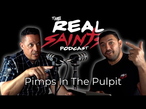 Pimps in the Pulpit | Real Saints Podcast Episode 15