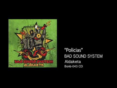 BAD SOUND SYSTEM - Policias