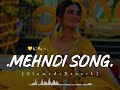 Mehndi Ki Yeh Raat ( Slowed & Reverb ) New Song | Mehndi Song |