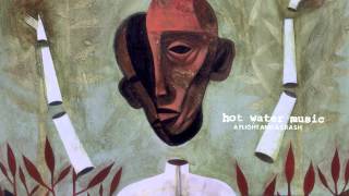 Hot Water Music - "She Takes It So Well" (Full Album Stream)