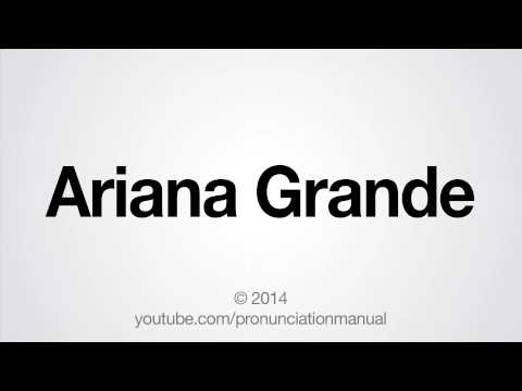 How to Pronounce Ariana Grande