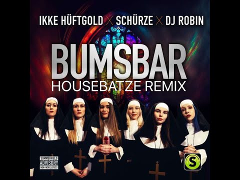 Ikke Hüftgold x Schürze x DJ Robin - Bumsbar (Housebatze Remix Edit)