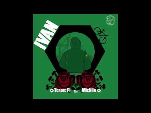 Tenore Fi - "IVAN" Feat Mistilla (Prod.Sakatena, A.M.Henriquez,M.Orunesu)