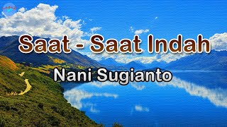 Download lagu Saat - Saat Indah - Nani Sugianto (lirik Lagu) | Lagu Indonesia  ~ sepi sendiri di kota ini mp3