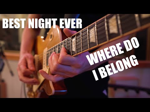 Best Night Ever - Where Do I Belong