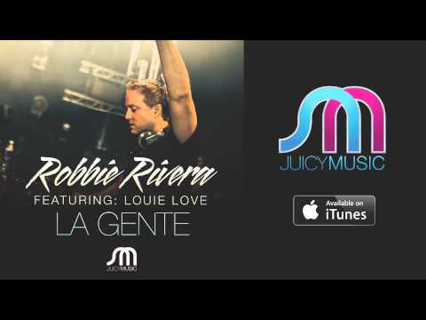 Robbie Rivera Feat. Louie Love-La Gente-Radio mix