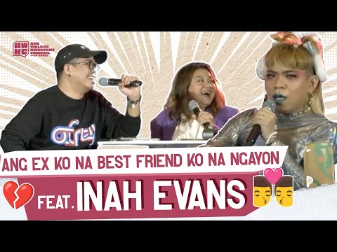 Ang Ex Ko Na Best Friend Ko Na Ngayon Feat. Inah Evans