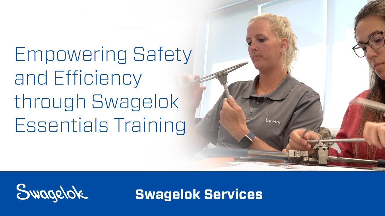 Empowering Safety and Efficiency through Swagelok Essentials Training