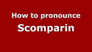 How to pronounce Scomparin
