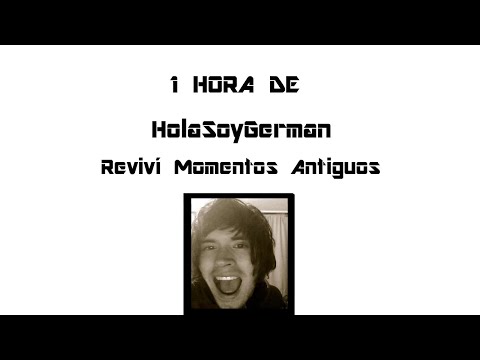 1 HORA DE HolaSoyGerman - Reviví momentos
