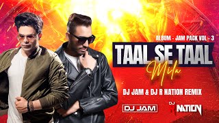 Taal Se Taal Mila | Dj Jam &amp; Dj R Nation Remix | Bollywood Remix 2025