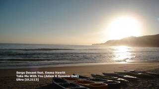 Serge Devant feat. Emma Hewitt - Take Me With You (Adam K Summer Dub)[UL2113][TBT014]