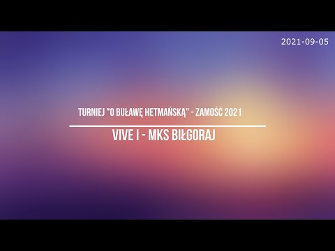 VIVE I vs MKS Biłgoraj *** turniej "O Buławę Hetmańską"  - Zamość 2021***