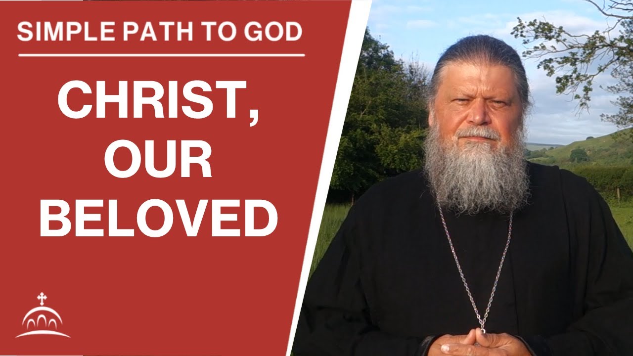 Christ, Our Beloved (w/ Fr. Spyridon Bailey)