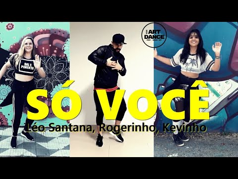 SÓ VOCÊ - Léo Santana, Rogerinho, Kevinho - Zumba l Coreografia l CIa Art Dance