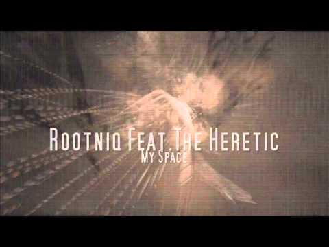 Rootniq Feat.The Heretic - My Space