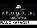 Christopher - A Beautiful Life - Piano Karaoke Instrumental Cover with Lyrics