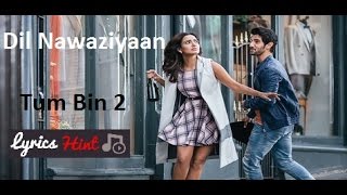 FULL SONGS OF  DIL NAWAZIYAAN LYRICS – TUM BIN 2 | ARKO, PAYAL DEV