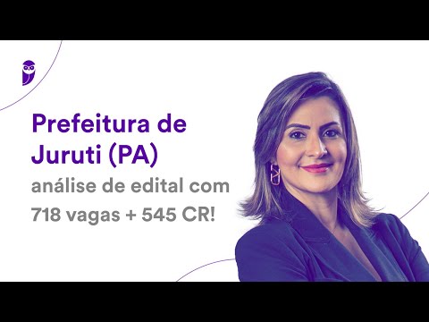 Prefeitura de Juruti PA: análise de edital com 718 vagas + 545 CR!