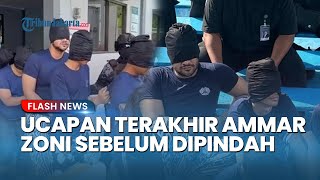 Ucapan Terakhir Ammar Zoni  sebelum Dipindah Nusakambangan: Kalau Aku Mendadak Tak Ada, Cari Aku Ya
