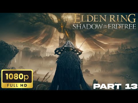 ELDEN RING SHADOW OF THE ERDTREE FULL GAME Walkthrough - No Commentary part 13