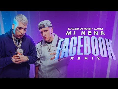 MI NENA FACEBOOK REMIX - KALEB DI MASI , LUAM (Videoclip Oficial)