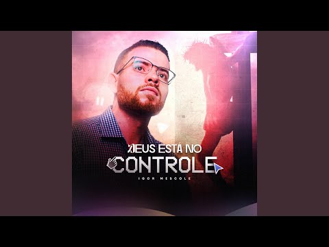 Deus Está No Controle - Igor Mescole