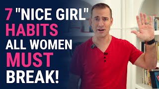 7 NICE GIRL Habits ALL WOMEN Must Break Relationship Advice for Women by Mat Boggs Mp4 3GP & Mp3