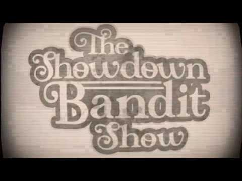 Showdown Bandit   THE SHOW MUST GO ON song