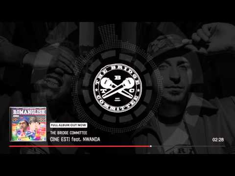 The Bridge Committee - Cine esti? feat  Nwanda