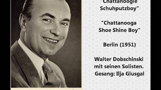 &quot;Chattanoogie Schuhputzboy&quot; Germany (1951) &quot;Chattanooga Shoe Shine Boy&quot; Walter Dobschinski