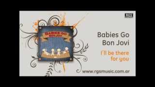 Babies Go Bon Jovi - I´ll be there for you