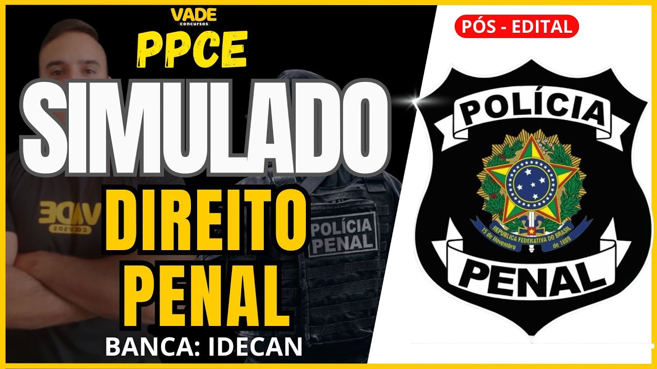 SIMULADO - POLÍCIA PENAL CEARÁ - DIREITO PENAL - BANCA IDECAN