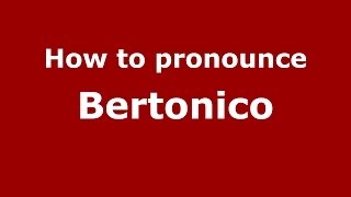 How to pronounce Bertonico